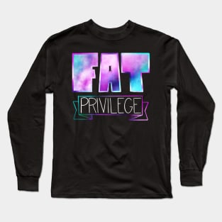 Fat Privilege Long Sleeve T-Shirt